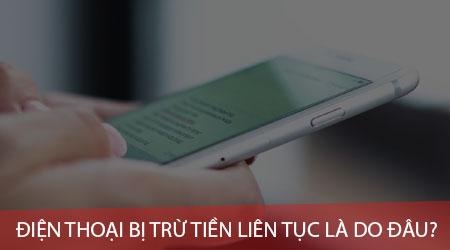 Vì sao điện thoại liên tục bị trừ tiền? Hướng dẫn cách kiểm tra và xử lý sự cố hiệu quả