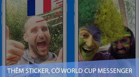 Hướng dẫn chi tiết cách thêm sticker và cờ World Cup trên Facebook Messenger