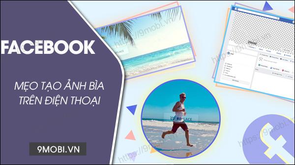 Hướng dẫn tạo ảnh bìa Facebook trên điện thoại Android và iPhone