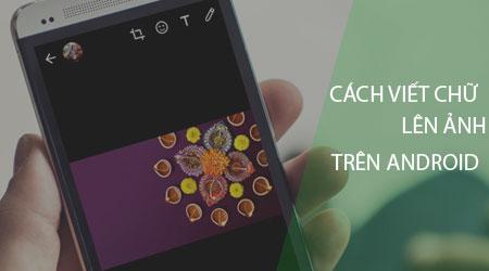 Hướng dẫn thêm chữ vào ảnh trên điện thoại Android