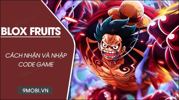 Mã game Blox Fruits tháng 2/2023 mới nhất, cập nhật ngay hôm nay.
