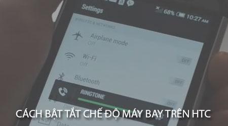 Hướng dẫn chi tiết cách bật và tắt chế độ máy bay trên điện thoại HTC