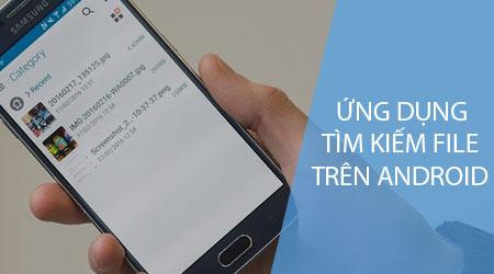 Khám phá những ứng dụng tìm kiếm tệp tin nhanh chóng trên Android