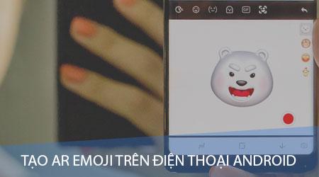 Hướng dẫn tạo AR Emoji cá nhân hóa trên điện thoại Android