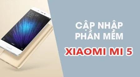 Cách nâng cấp phần mềm Android mới trên Xiaomi Mi 5