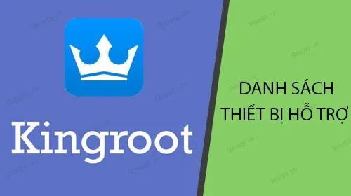 Danh sách thiết bị Android tương thích với KingRoot