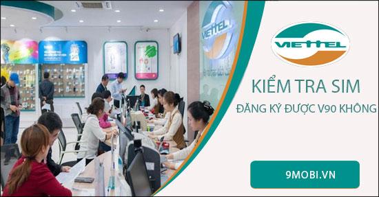 Hướng dẫn cách kiểm tra điều kiện đăng ký gói cước V90 Viettel