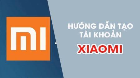 Hướng dẫn đăng ký tài khoản Xiaomi bằng số điện thoại nhanh chóng