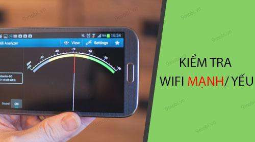 Cách kiểm tra mức độ sóng Wi-Fi trên Android để xác định độ mạnh hay yếu của tín hiệu kết nối.