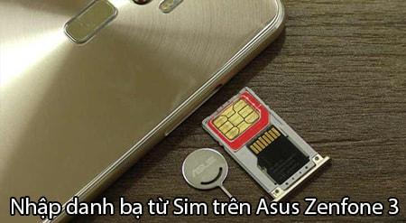 Chuyển danh bạ từ Sim vào Asus Zenfone 3 dễ dàng và nhanh chóng