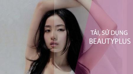 Hướng dẫn chi tiết cách tải và sử dụng ứng dụng BeautyPlus trên điện thoại