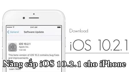 Tải iOS 10.2.1 - Cập nhật iOS 10.2.1 cho iPhone, iPad