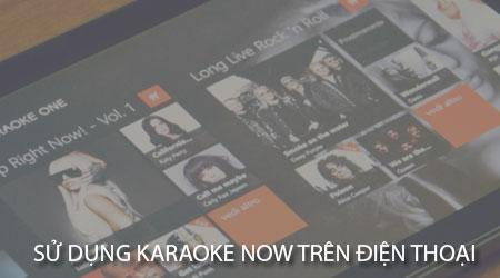 Hướng dẫn sử dụng ứng dụng Karaoke Now trên điện thoại để thỏa mãn đam mê ca hát của bạn.