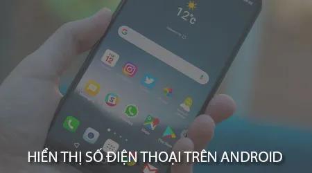 Cách hiển thị số điện thoại trên các thiết bị Android