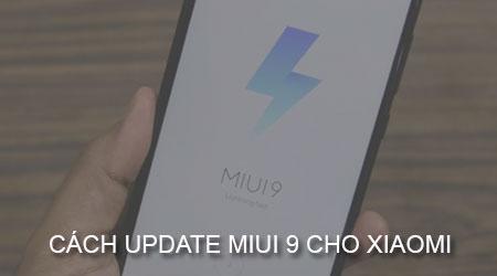 Hướng dẫn chi tiết cách cập nhật Miui 9 cho điện thoại Xiaomi để bạn có thể trải nghiệm những tính năng mới mẻ và cải tiến.