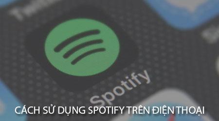 Hướng dẫn chi tiết cách dùng Spotify trên điện thoại