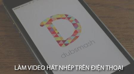 Hướng dẫn tạo video hát nhép đơn giản trên điện thoại Android và iPhone