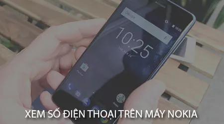 Hướng dẫn tra cứu số điện thoại đang dùng trên điện thoại Nokia