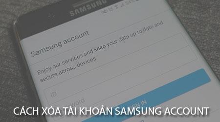 Hướng dẫn xóa tài khoản Samsung Account trên điện thoại của bạn