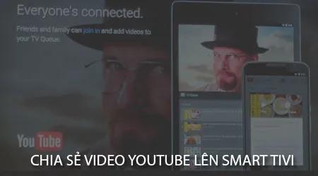 Hướng dẫn chi tiết cách phát video YouTube từ điện thoại lên Smart TV Samsung, LG, Sony