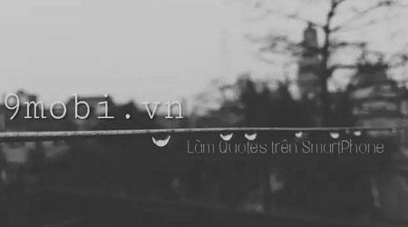Bí quyết tạo quotes ấn tượng ngay trên điện thoại