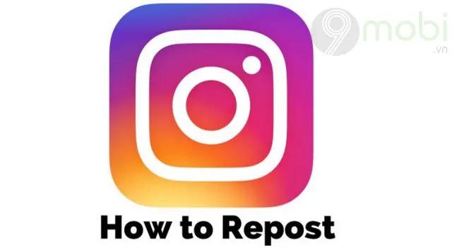 Cách Repost bài viết Instagram đơn giản trên cả Android và iOS