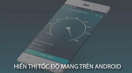 Bí quyết hiển thị tốc độ mạng ngay trên thanh trạng thái điện thoại Android