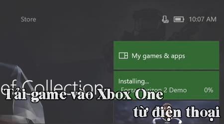 Hướng dẫn tải game lên Xbox One từ điện thoại cực kỳ tiện lợi
