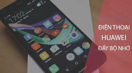 Điện thoại Huawei thông báo bộ nhớ đầy, dung lượng