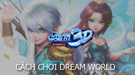 Cách thức tham gia và trải nghiệm Dream World, một tựa game hấp dẫn đang thu hút đông đảo người chơi.