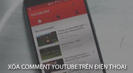 Hướng dẫn xóa bình luận Youtube trên điện thoại Android và iPhone