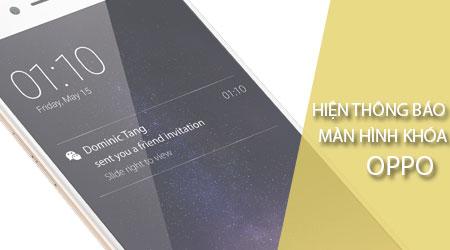 Cách hiển thị thông báo trên màn hình khóa điện thoại Oppo một cách hiệu quả và dễ dàng.