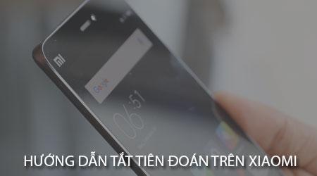 Hướng dẫn cách tắt tính năng tiên đoán trên điện thoại Xiaomi.