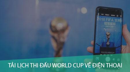 Hướng dẫn tải lịch thi đấu World Cup cực dễ dàng trên điện thoại Android và iPhone