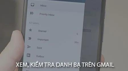 Hướng dẫn chi tiết cách xem và kiểm tra danh bạ lưu trữ trên Gmail