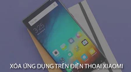 Hướng dẫn gỡ ứng dụng đơn giản trên điện thoại Xiaomi