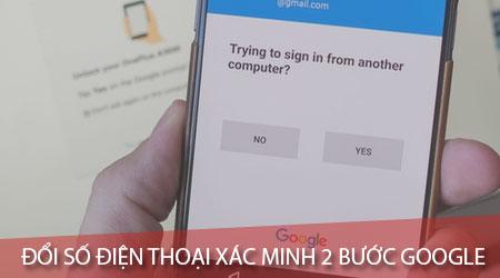 Cách thay đổi số điện thoại xác minh 2 bước Google trên điện thoại Android và iPhone