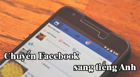 Hướng dẫn chuyển Facebook sang ngôn ngữ tiếng Anh trên điện thoại của bạn