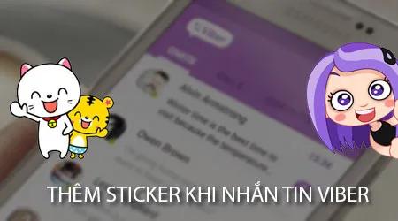 Bí quyết thêm Sticker vào tin nhắn Viber - Làm mới cuộc trò chuyện bằng hình ảnh sinh động