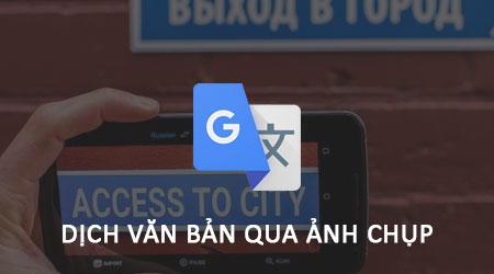 Bí quyết dịch văn bản từ ảnh chụp trên điện thoại thông minh - công cụ đắc lực cho mọi tín đồ công nghệ