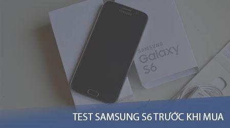 Hướng dẫn chi tiết các bước kiểm tra Samsung S6 chính hãng trước khi quyết định mua