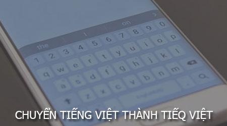 Chuyển đổi Tiếng Việt thành Tiếq Việt trên smartphone