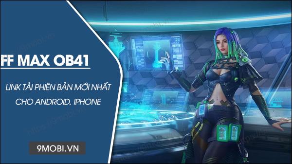 Tải ngay FF MAX OB41 phiên bản mới nhất dành cho Android và iPhone