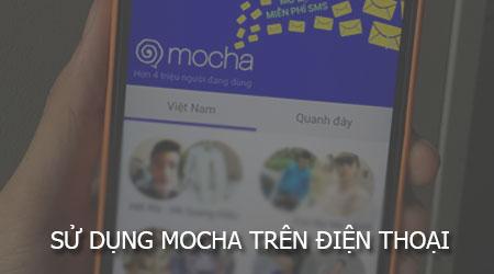 Hướng dẫn sử dụng Mocha trên điện thoại của bạn