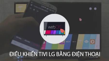 Hướng dẫn sử dụng điện thoại để điều khiển Tivi LG