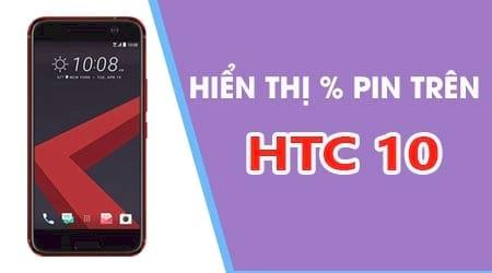 Hướng dẫn hiển thị phần trăm pin trên HTC 10 một cách dễ dàng