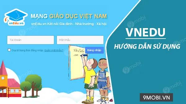 Hướng dẫn sử dụng ứng dụng VnEdu - sổ liên lạc điện tử trên điện thoại di động