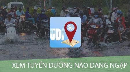 UDI Maps - Ứng dụng thông minh giúp bạn theo dõi tình trạng ngập lụt trên các tuyến đường ngay từ điện thoại