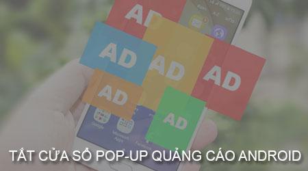 Mẹo vặt loại bỏ pop-up quảng cáo khó chịu trên điện thoại Android