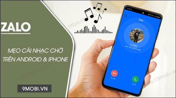 Cài nhạc chờ Zalo 2023 trên iPhone và Android